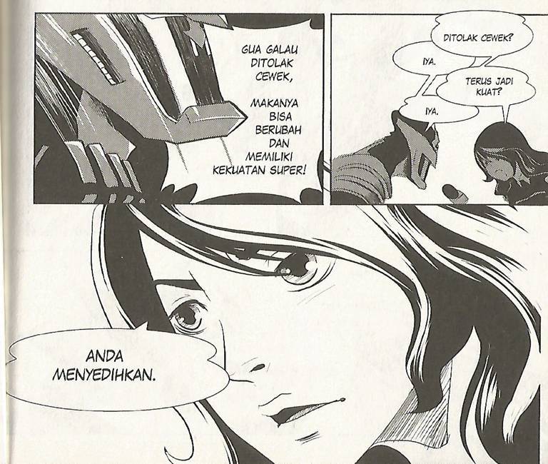 "You're rejected by girls?" "Yes." "Then you become strong?" Yes." "You're pathetic."