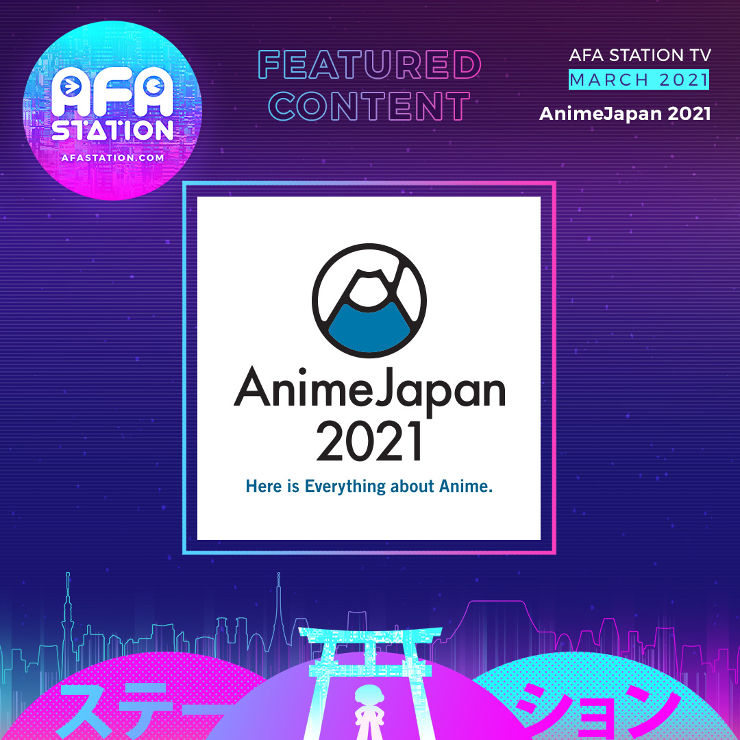 AFA Station - J-Culture Entertainment Portal ANime Japan 2021