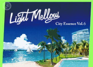 Toshikazu Kanazawa’s Playlist Series “Light Mellow City Essence Vol.6” Is Now Available!