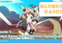 Ngobrol KAORI – Episode 1 | Kenapa Kamu Harus Nonton Symphogear?!