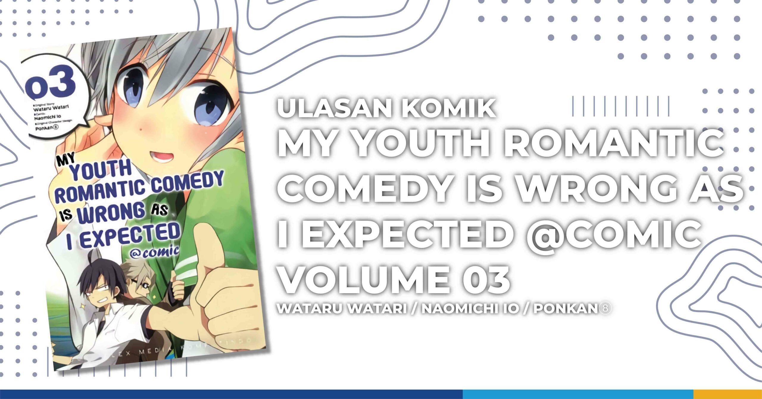 My Youth Romantic Comedy Is Wrong As I Expected @Comic oregairu