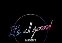 FANTASTICS from EXILE TRIBE Merilis Lagu Baru It’s all good